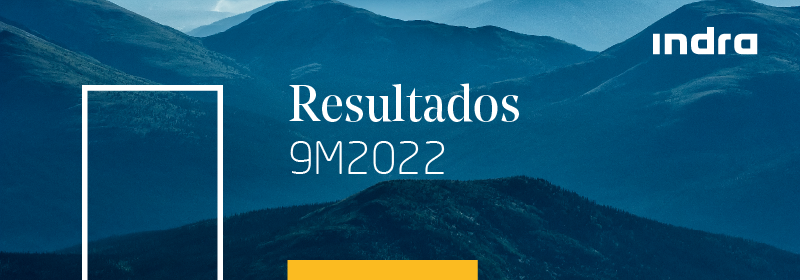 Indra mejora su rentabilidad (+14,6%) y acelera el crecimiento de los ingresos (+19,4%) en el tercer trimestre de 2022